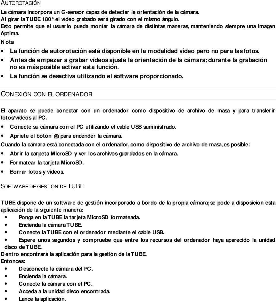 Nota La función de autorotación está disponible en la modalidad vídeo pero no para las fotos.