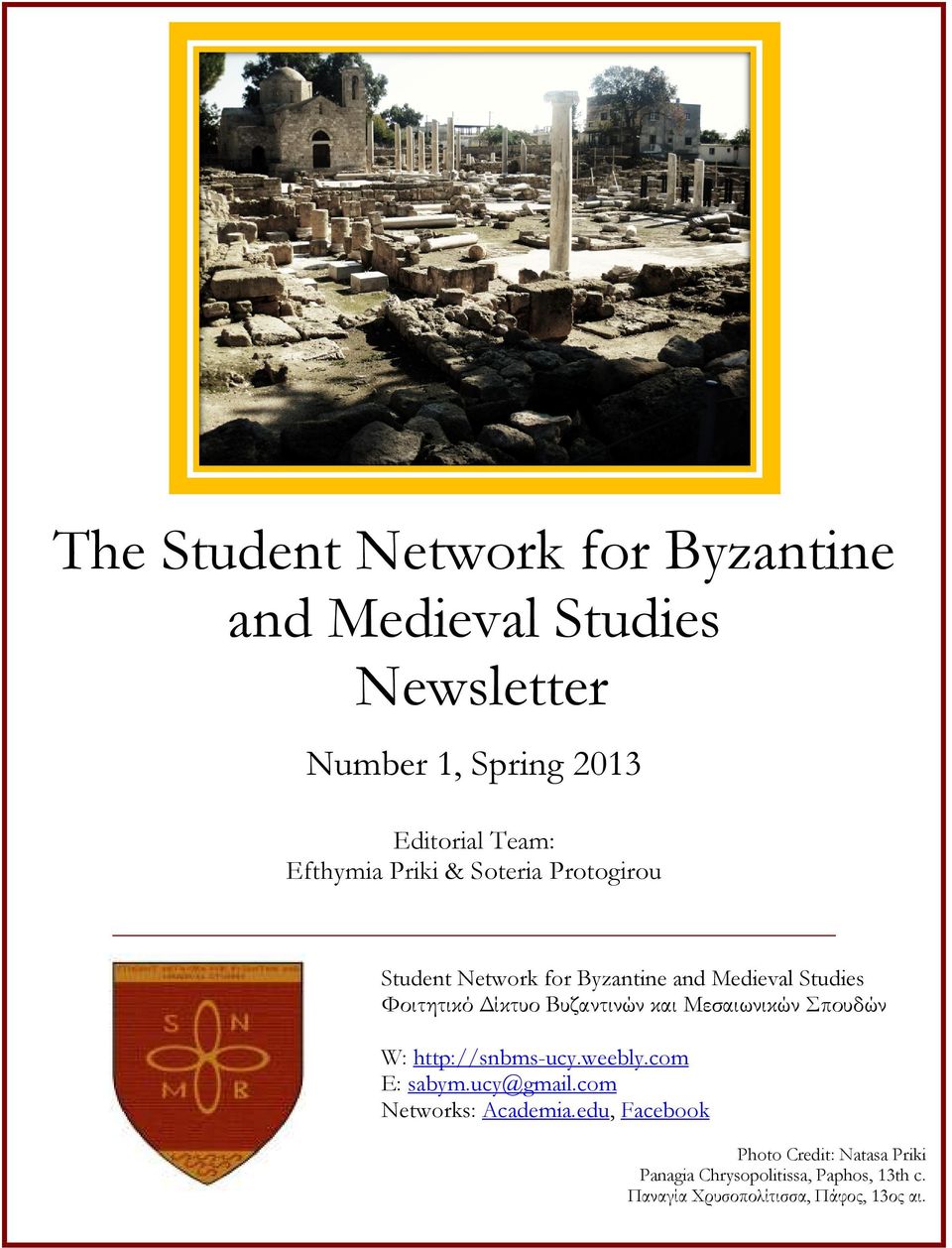 Μεσαιωνικών Σπουδών W: http://snbms-ucy.weebly.com E: sabym.ucy@gmail.com Networks: Academia.