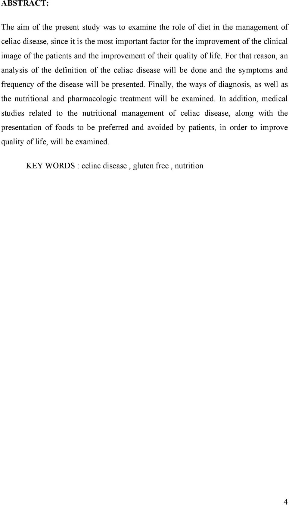For that reason, an analysis of the definition of the celiac disease will be done and the symptoms and frequency of the disease will be presented.