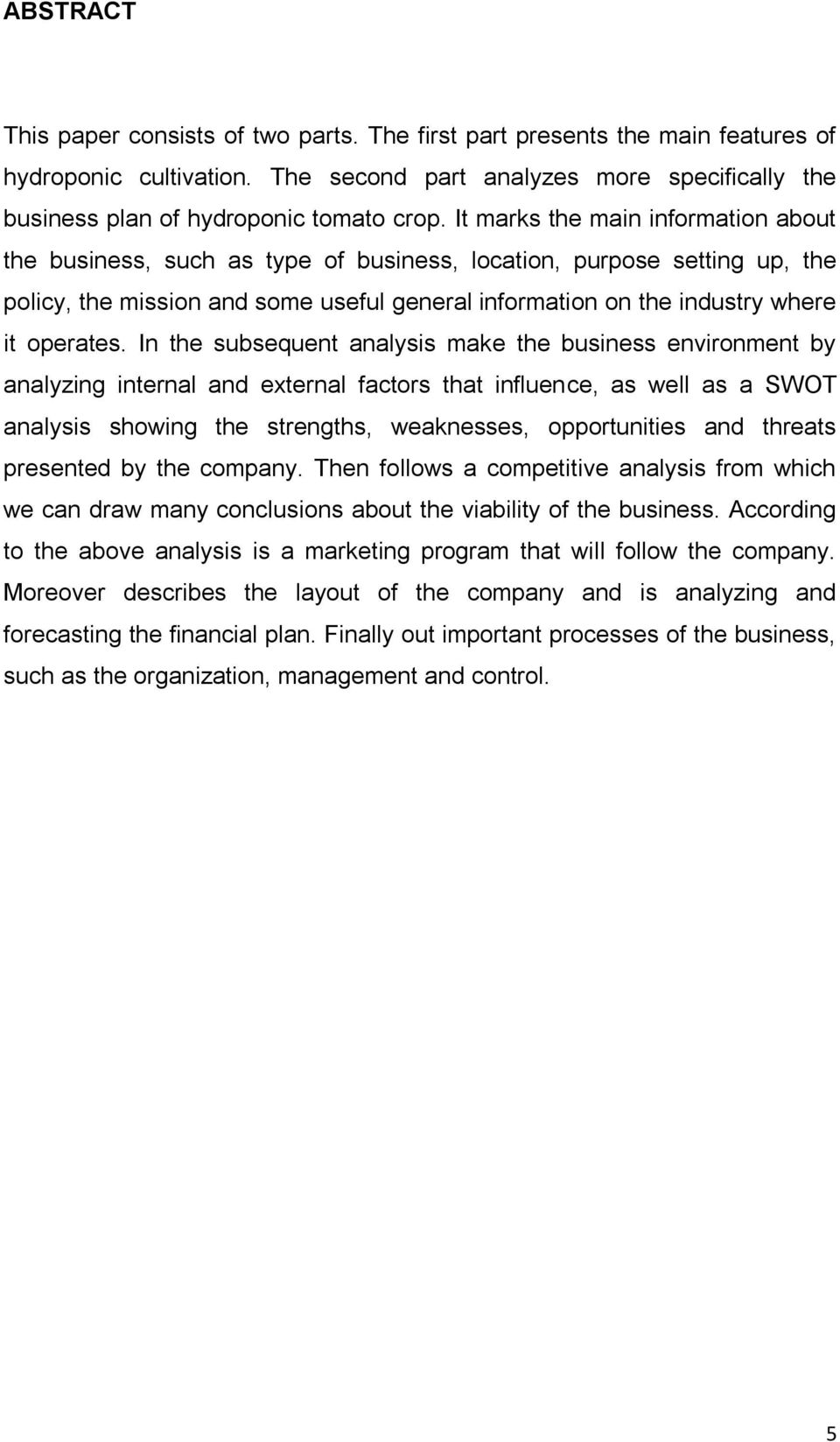 In the subsequent analysis make the business environment by analyzing internal and external factors that influence, as well as a SWOT analysis showing the strengths, weaknesses, opportunities and