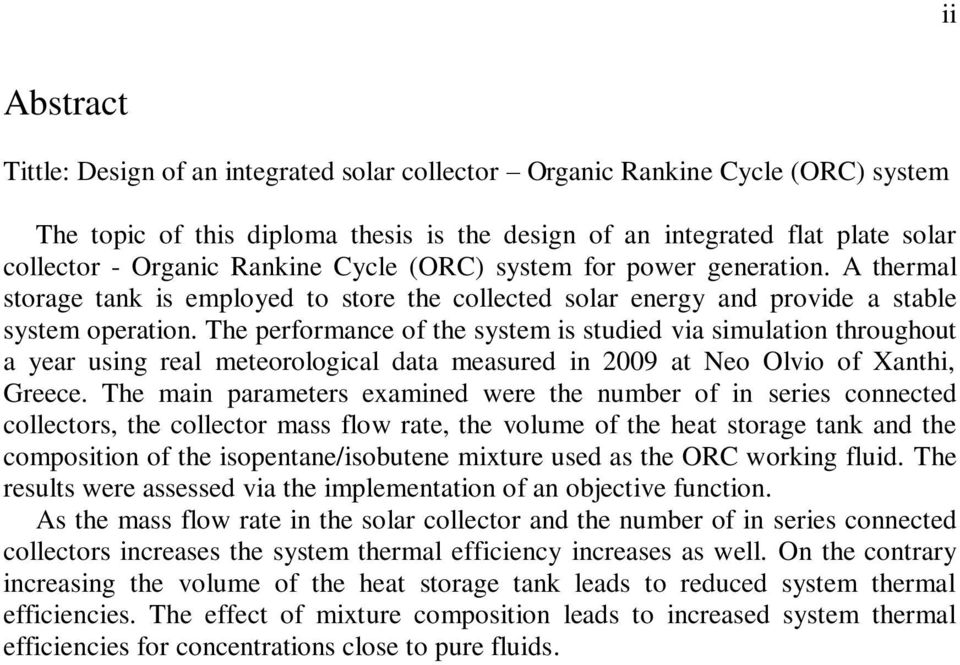 The performance of the system is studied via simulation throughout a year using real meteorological data measured in 2009 at Neo Olvio of Xanthi, Greece.