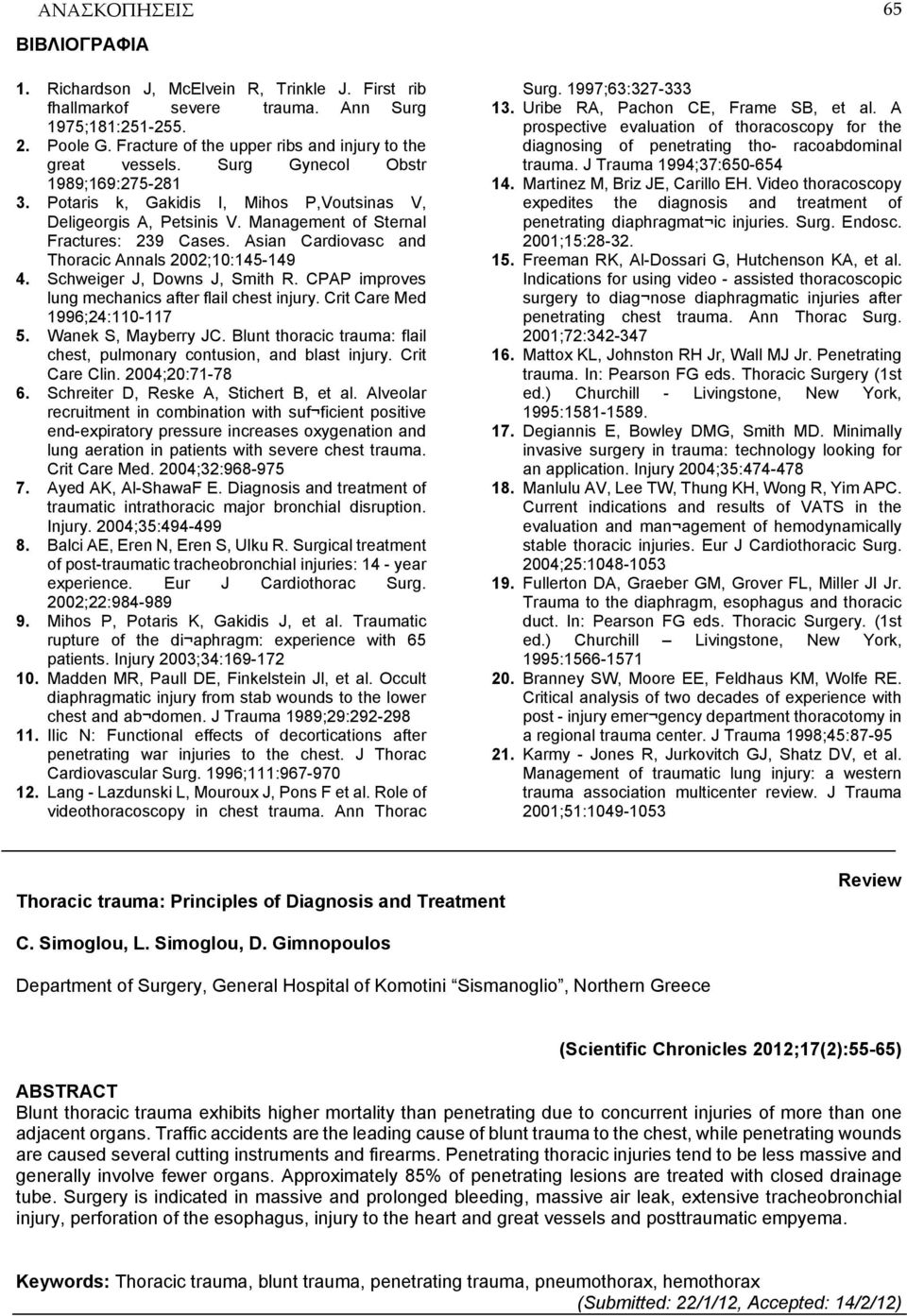 Management of Sternal Fractures: 239 Cases. Asian Cardiovasc and Thoracic Annals 2002;10:145-149 4. Schweiger J, Downs J, Smith R. CPAP improves lung mechanics after flail chest injury.