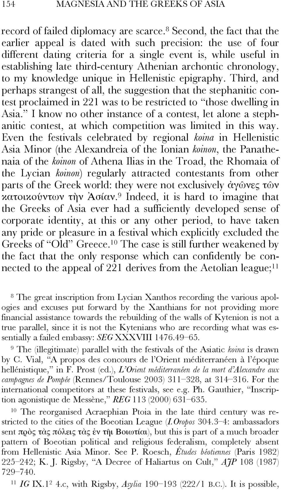 archontic chronology, to my knowledge unique in Hellenistic epigraphy.