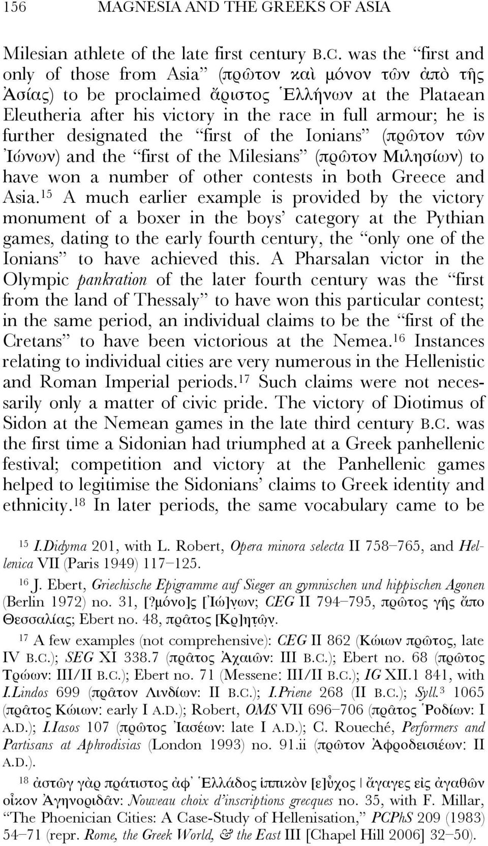 designated the first of the Ionians (πρῶτον τῶν Ἰώνων) and the first of the Milesians (πρῶτον Μιλησίων) to have won a number of other contests in both Greece and Asia.