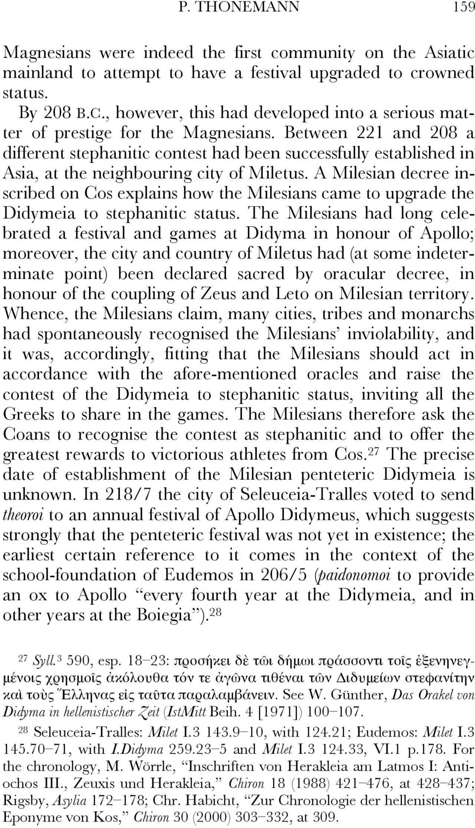 Between 221 and 208 a different stephanitic contest had been successfully established in Asia, at the neighbouring city of Miletus.