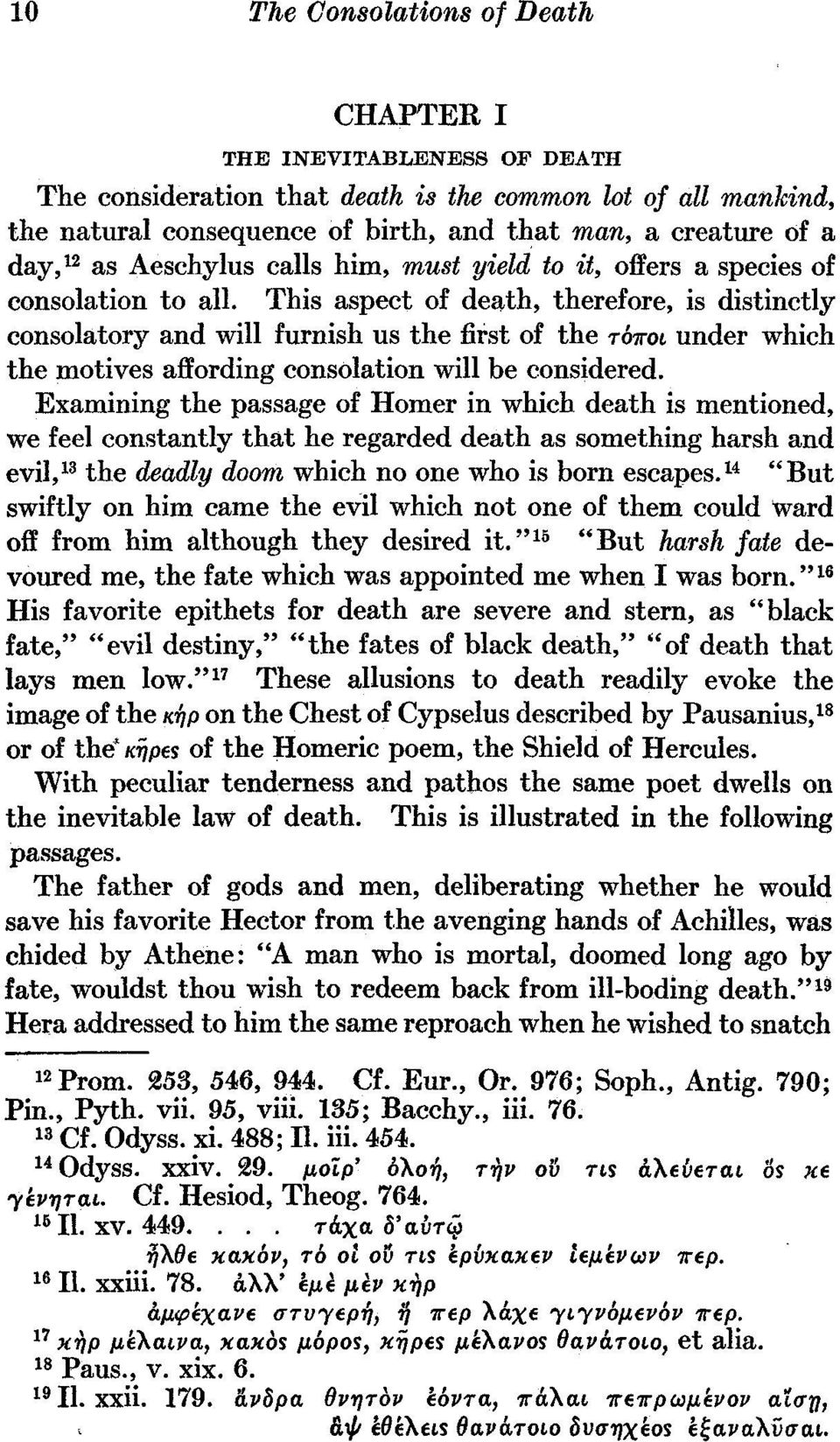 This aspect of death, therefore, is distinctly consolatory and will furnish us the first of the τόποι under which the motives affording consolation will be considered.