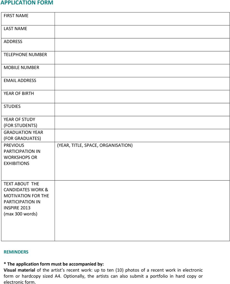 THE PARTICIPATION IN INSPIRE 2013 (max 300 words) REMINDERS * The application form must be accompanied by: Visual material of the artist s recent work: up