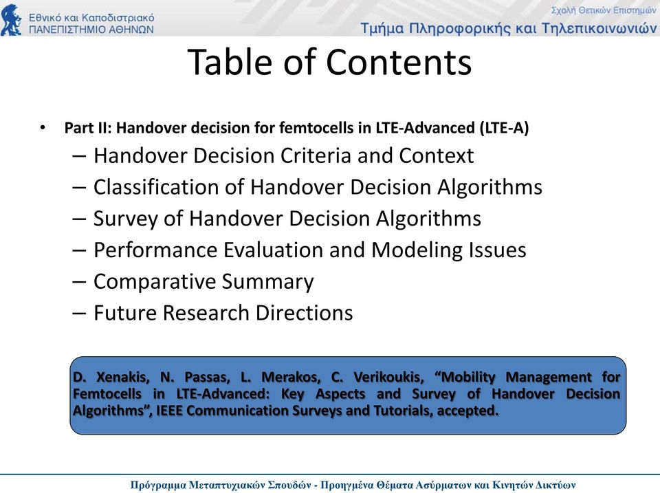 Issues Comparative Summary Future Research Directions D. Xenakis, N. Passas, L. Merakos, C.