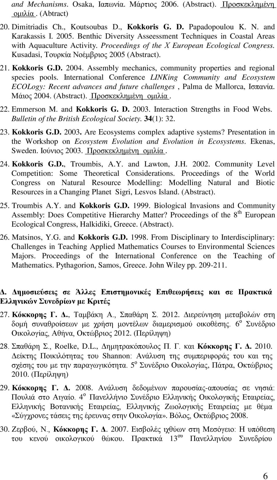 Assembly mechanics, community properties and regional species pools.