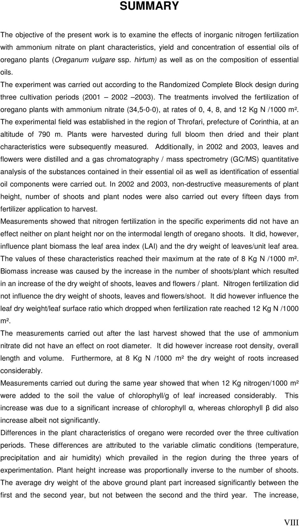 The experiment was carried out according to the Randomized Complete Block design during three cultivation periods (2001 2002 200).