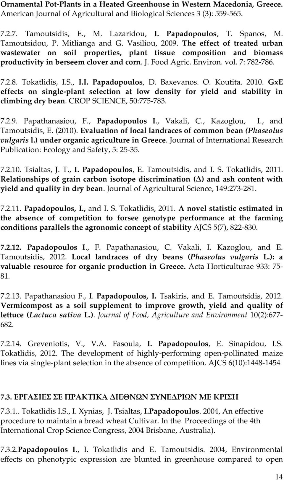 The effect of treated urban wastewater on soil properties, plant tissue composition and biomass productivity in berseem clover and corn. J. Food Agric. Environ. vol. 7: 782-786. 7.2.8. Tokatlidis, I.