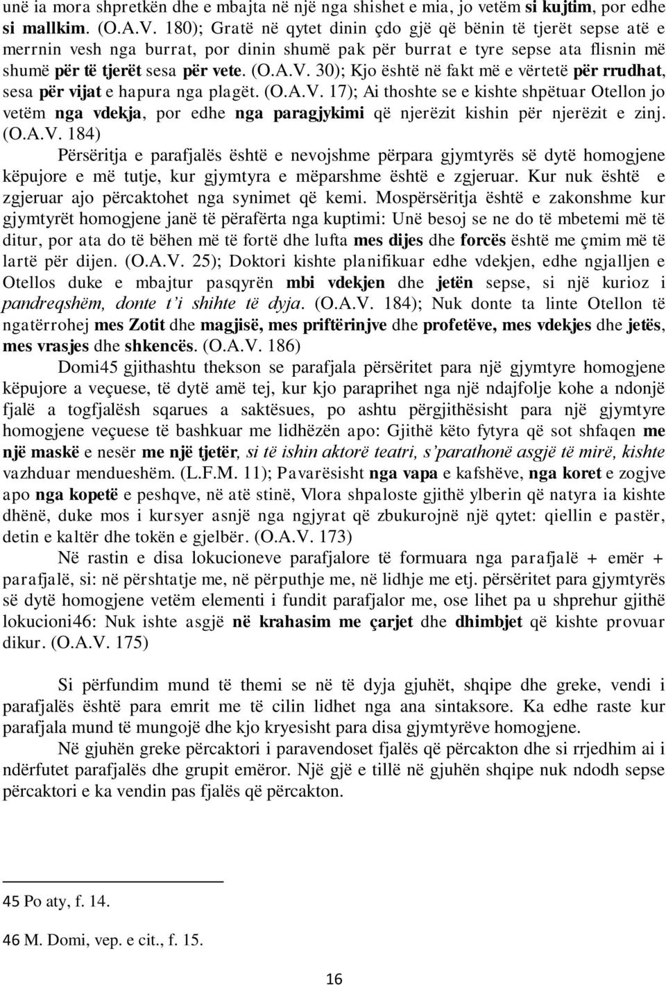 30); Kjo është në fakt më e vërtetë për rrudhat, sesa për vijat e hapura nga plagët. (O.A.V.