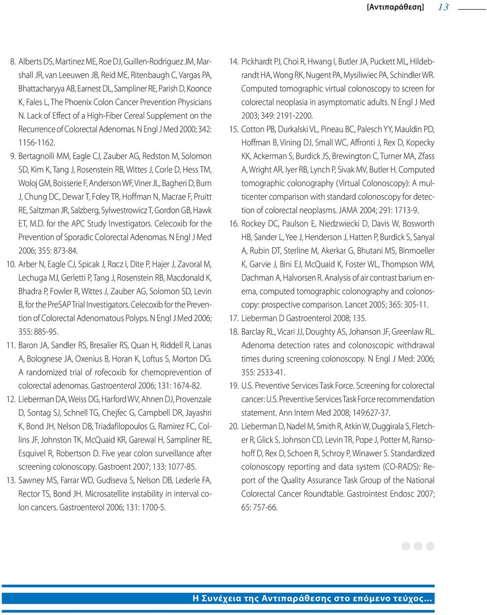 Phoenix Colon Cancer Prevention Physicians N. Lack of Effect of a High-Fiber Cereal Supplement on the Recurrence of Colorectal Adenomas. N Engl J Med 2000; 342: 1156-1162. 9.