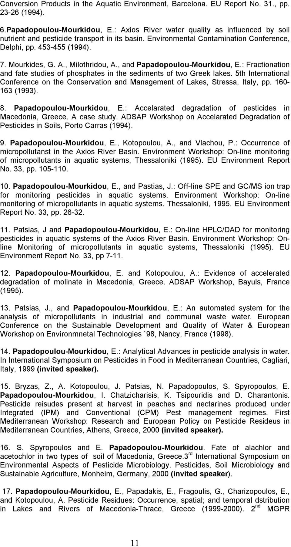 , and Papadopoulou-Mourkidou, E.: Fractionation and fate studies of phosphates in the sediments of two Greek lakes.