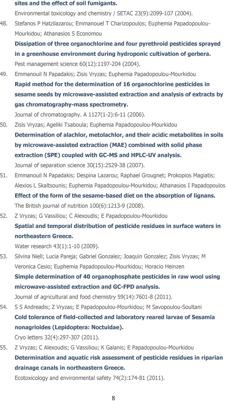 environment during hydroponic cultivation of gerbera. Pest management science 60(12):1197-204 (2004). 49.