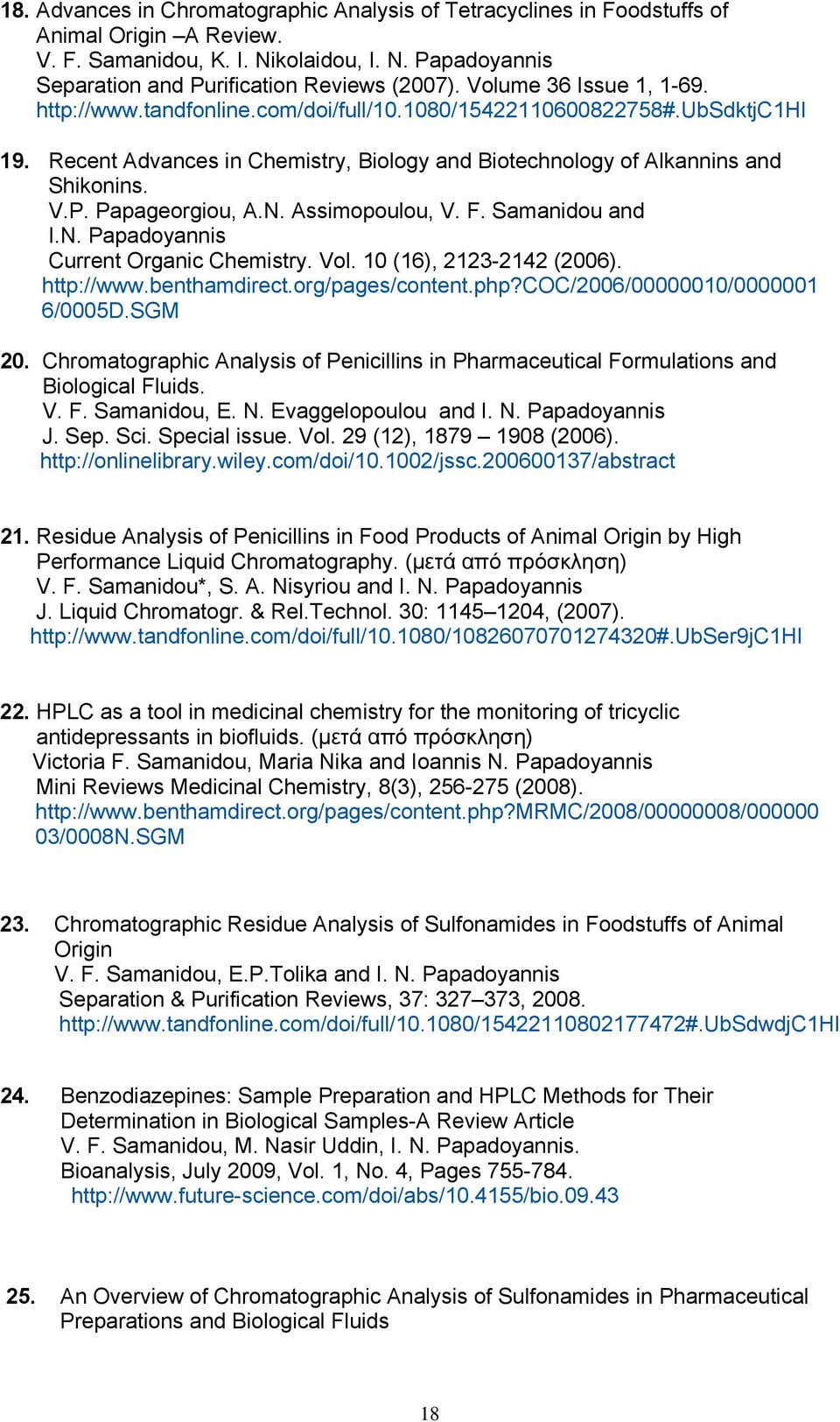 Papageorgiou, A.N. Assimopoulou, V. F. Samanidou and I.N. Papadoyannis Current Organic Chemistry. Vol. 10 (16), 2123-2142 (2006). http://www.benthamdirect.org/pages/content.php?