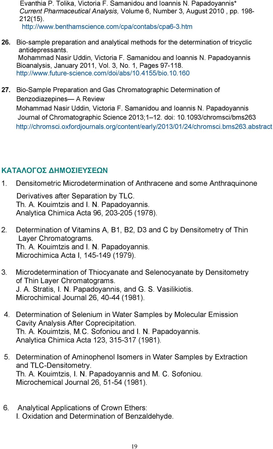 Papadoyannis Bioanalysis, January 2011, Vol. 3, No. 1, Pages 97-118. http://www.future-science.com/doi/abs/10.4155/bio.10.160 27.