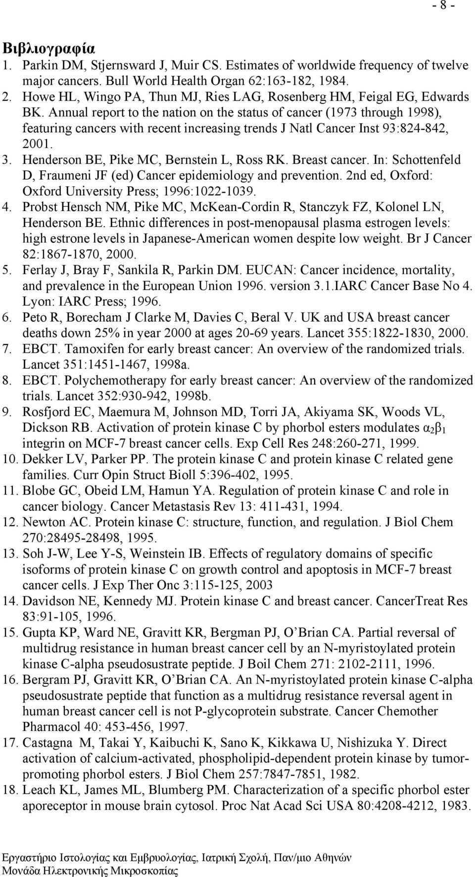 Annual report to the nation on the status of cancer (1973 through 1998), featuring cancers with recent increasing trends J Natl Cancer Inst 93:824-842, 2001. 3.