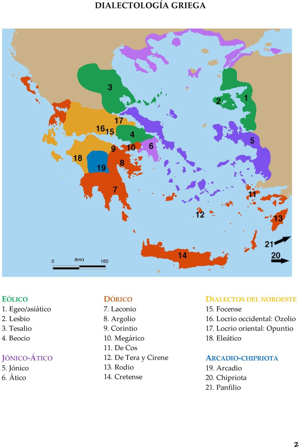 De Tera y Cirene 13. Rodio 14. Cretense DIALECTOS DEL NOROESTE 15. Focense 16.