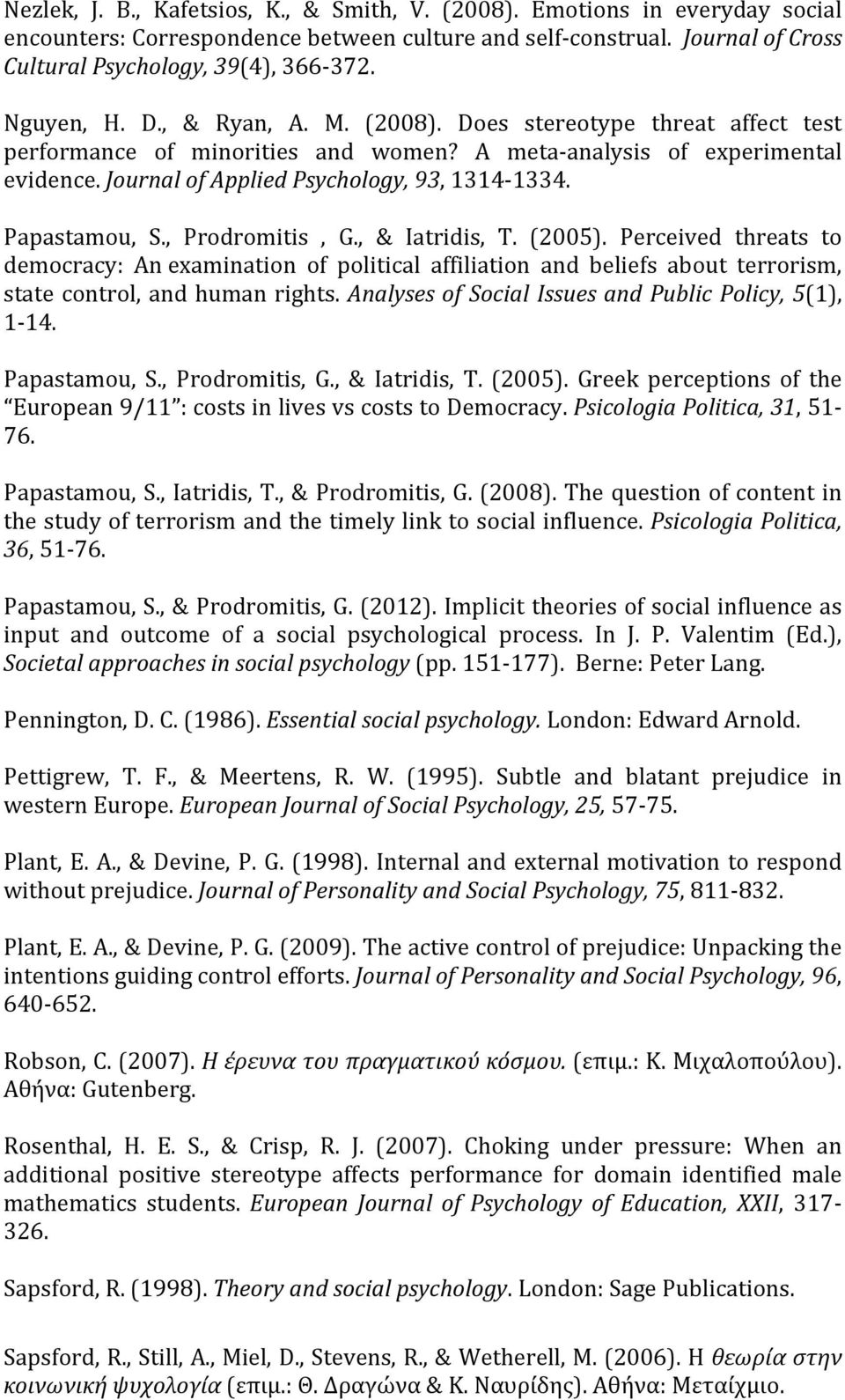 Papastamou, S., Prodromitis, G., & Iatridis, T. (2005). Perceived threats to democracy: An examination of political affiliation and beliefs about terrorism, state control, and human rights.