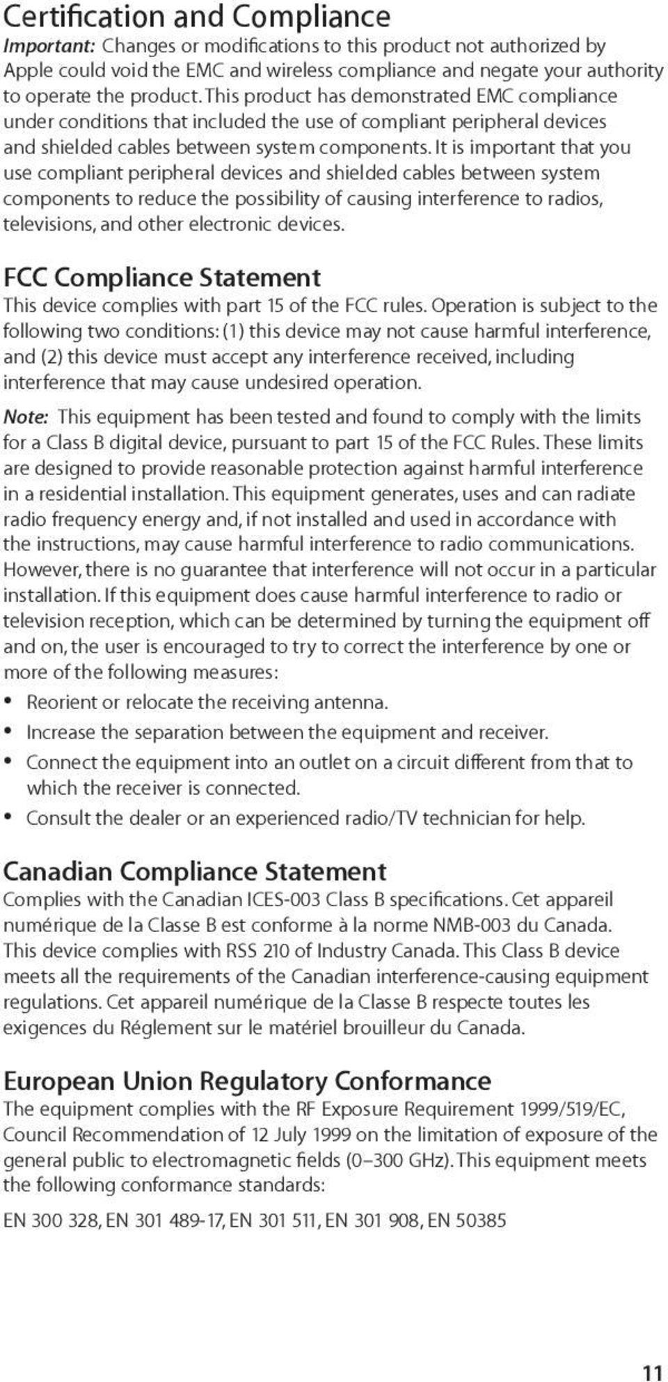 It is important that you use compliant peripheral devices and shielded cables between system components to reduce the possibility of causing interference to radios, televisions, and other electronic