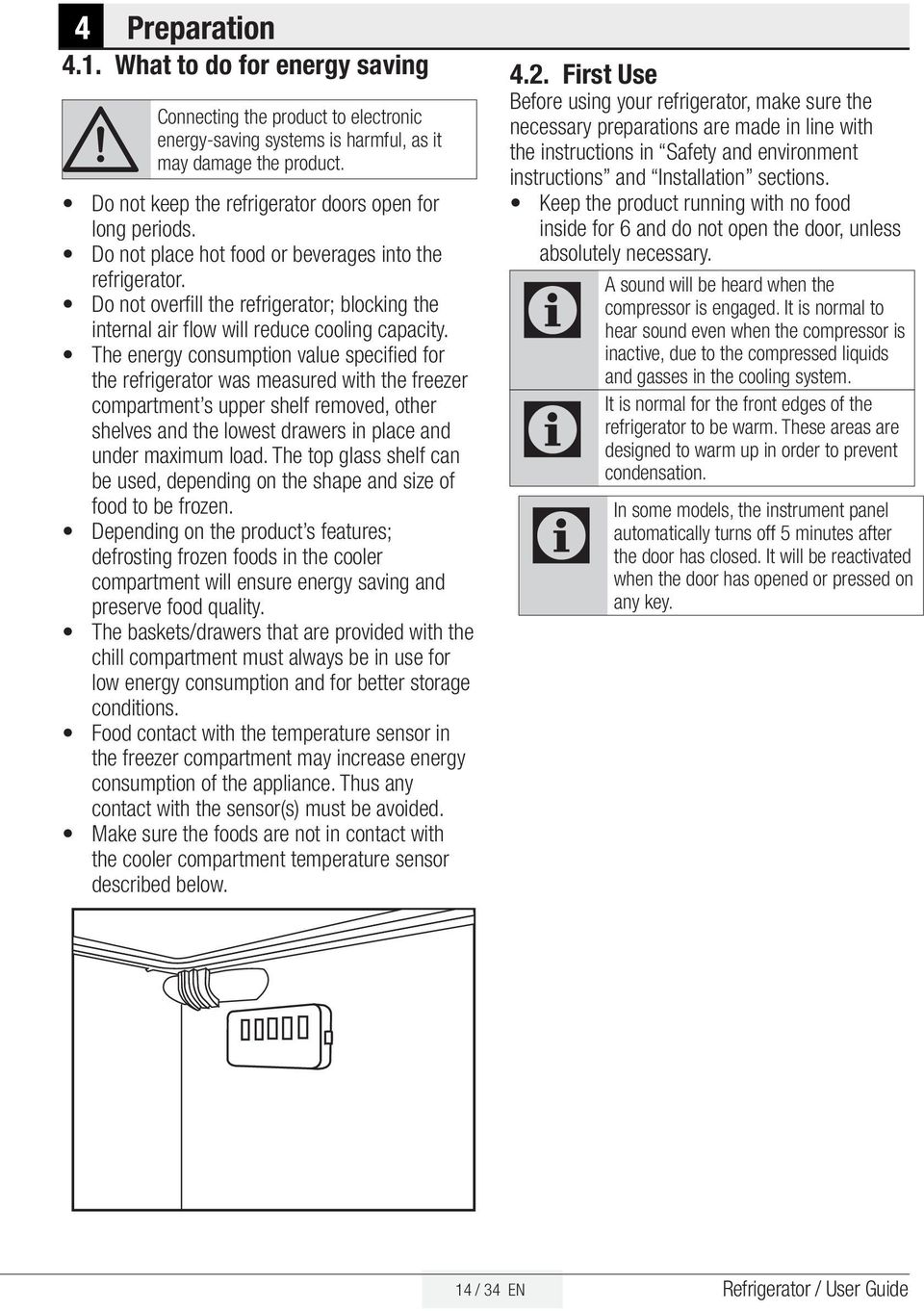 Do not overfill the refrigerator; blocking the internal air flow will reduce cooling capacity.