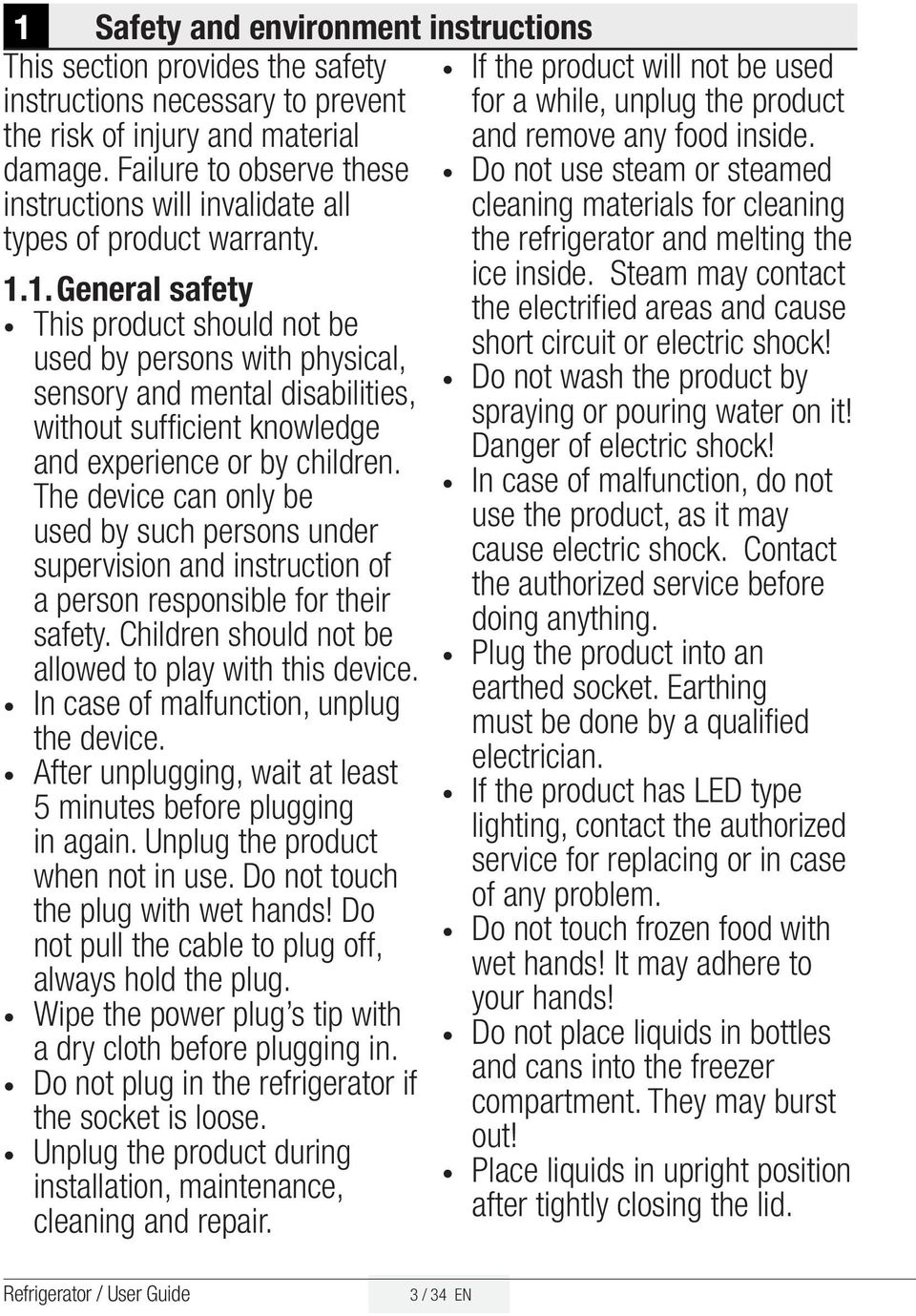 1. General safety This product should not be used by persons with physical, sensory and mental disabilities, without sufficient knowledge and experience or by children.