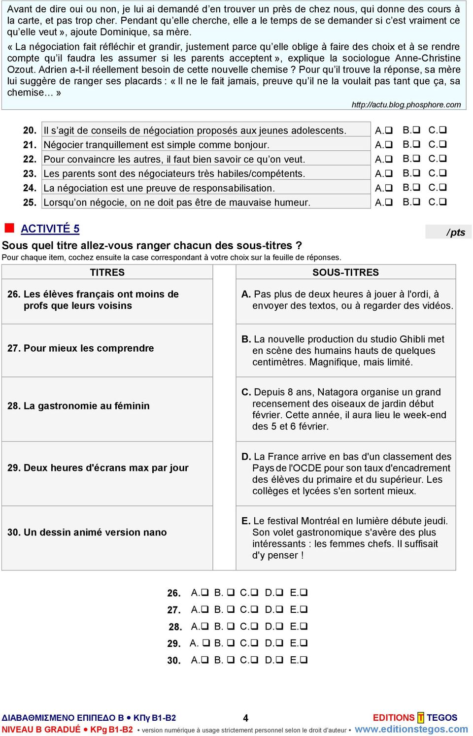 «La négociation fait réfléchir et grandir, justement parce qu elle oblige à faire des choix et à se rendre compte qu il faudra les assumer si les parents acceptent», explique la sociologue