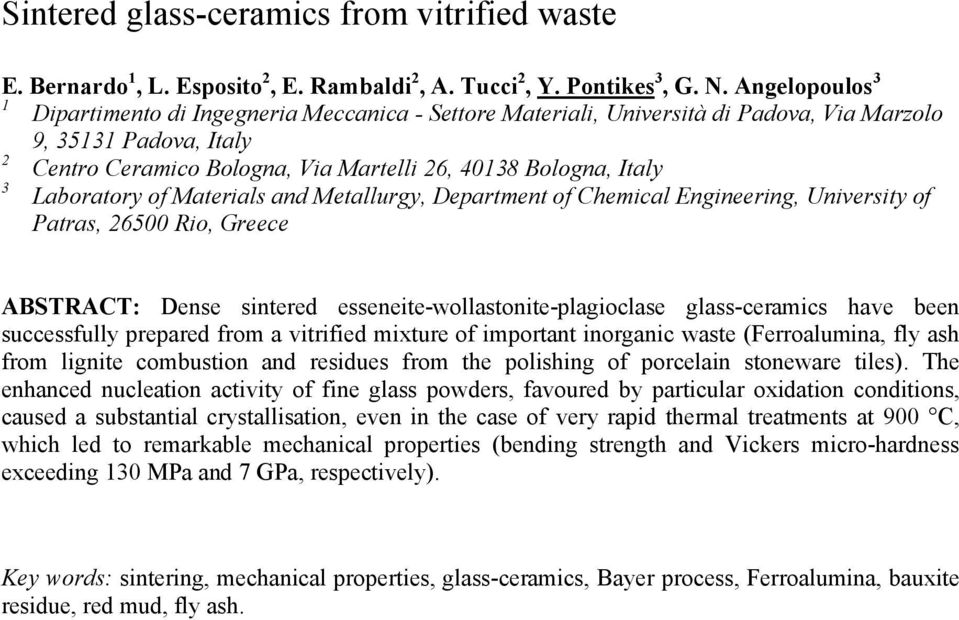 Laboratory of Materials and Metallurgy, Department of Chemical Engineering, University of Patras, 26500 Rio, Greece ABSTRACT: Dense sintered esseneite-wollastonite-plagioclase glass-ceramics have