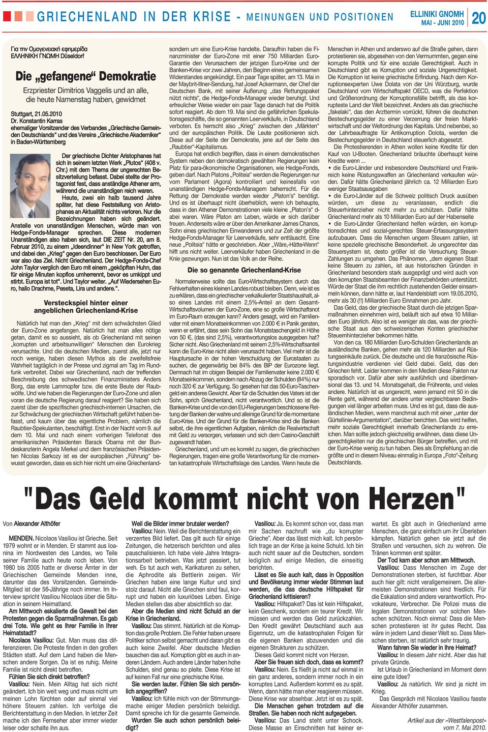 Konstantin Karras ehemaliger Vorsitzender des Verbandes Griechische Gemeinden Deutschlands und des Vereins Griechische Akademiker in Baden-Württemberg Der griechische Dichter Aristophanes hat sich in