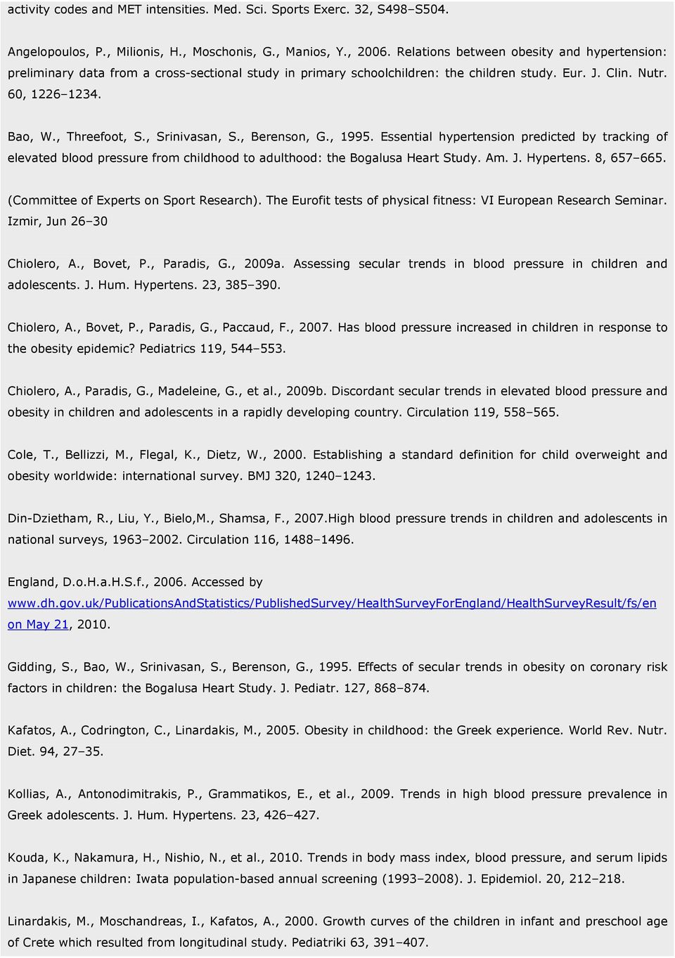 , Srinivasan, S., Berenson, G., 1995. Essential hypertension predicted by tracking of elevated blood pressure from childhood to adulthood: the Bogalusa Heart Study. Am. J. Hypertens. 8, 657 665.