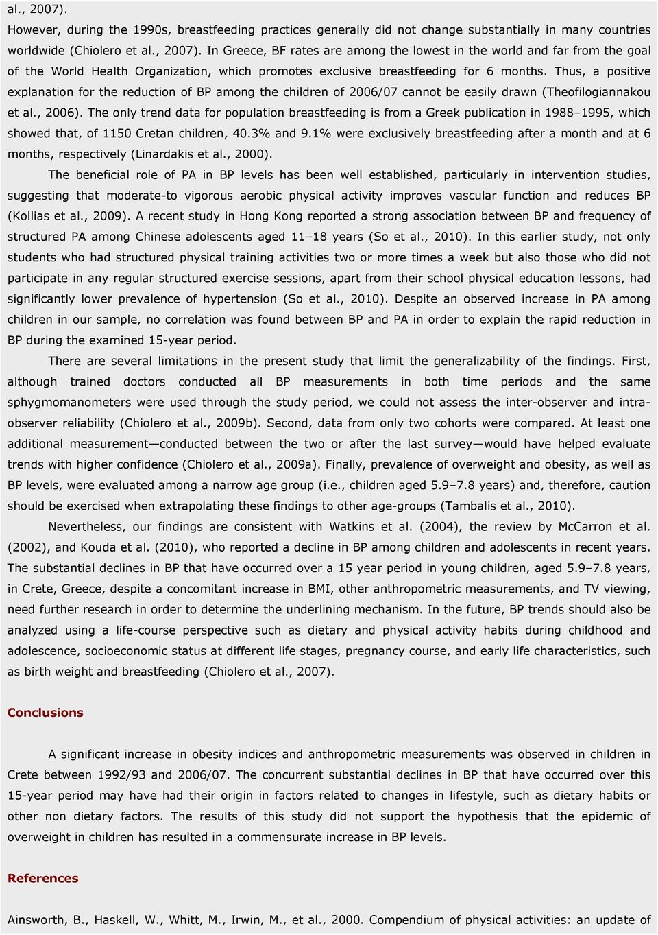 The only trend data for population breastfeeding is from a Greek publication in 1988 1995, which showed that, of 1150 Cretan children, 40.3% and 9.