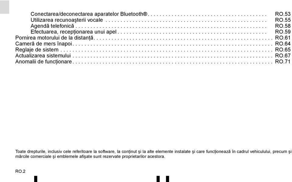 .................................................................. RO.64 Reglaje de sistem....................................................................... RO.65 Actualizarea sistemului................................................................... RO.67 Anomalii de funcţionare.