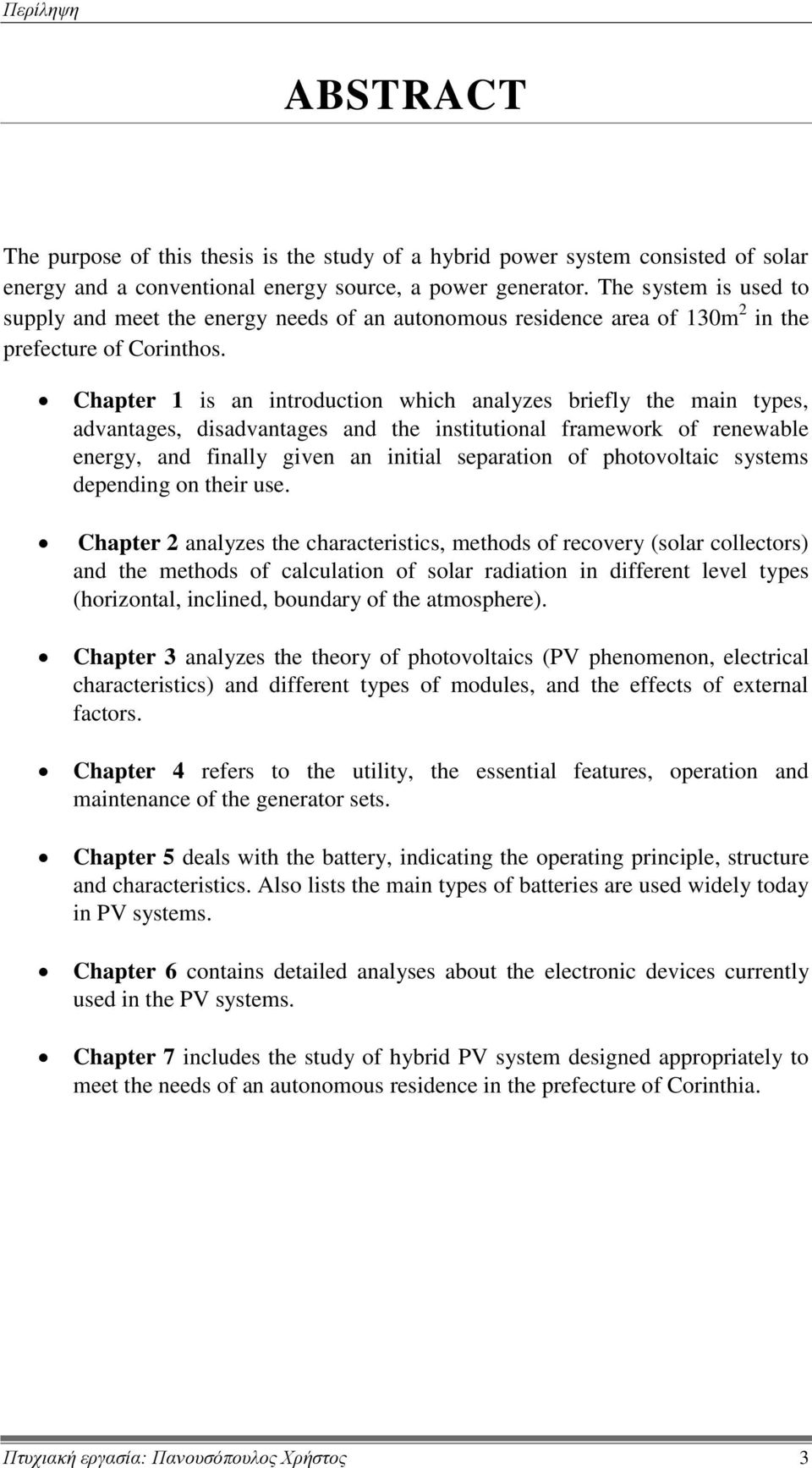 Chapter 1 is an introduction which analyzes briefly the main types, advantages, disadvantages and the institutional framework of renewable energy, and finally given an initial separation of