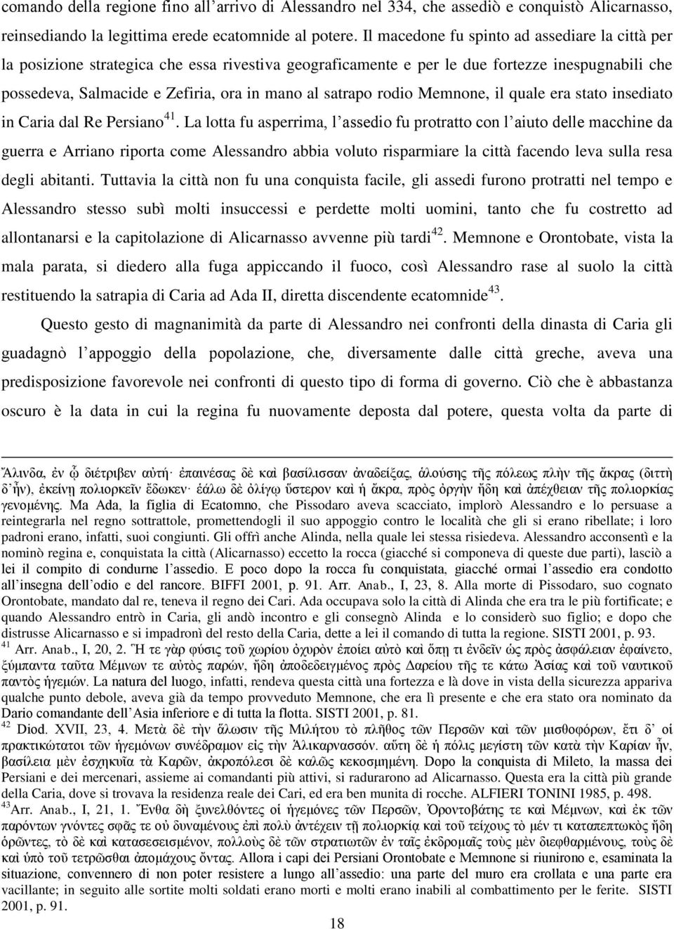 satrapo rodio Memnone, il quale era stato insediato in Caria dal Re Persiano 41.