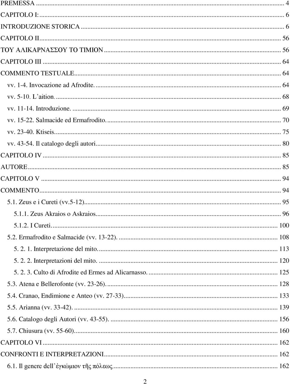 .. 94 COMMENTO... 94 5.1. Zeus e i Cureti (vv.5-12)... 95 5.1.1. Zeus Akraios o Askraios.... 96 5.1.2. I Cureti.... 100 5.2. Ermafrodito e Salmacide (vv. 13-22).... 108 5. 2. 1. Interpretazione del mito.