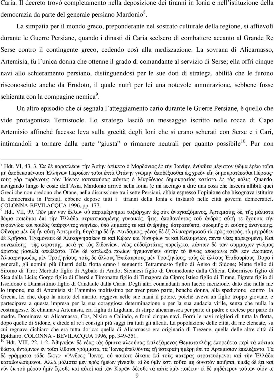 Serse contro il contingente greco, cedendo così alla medizzazione.