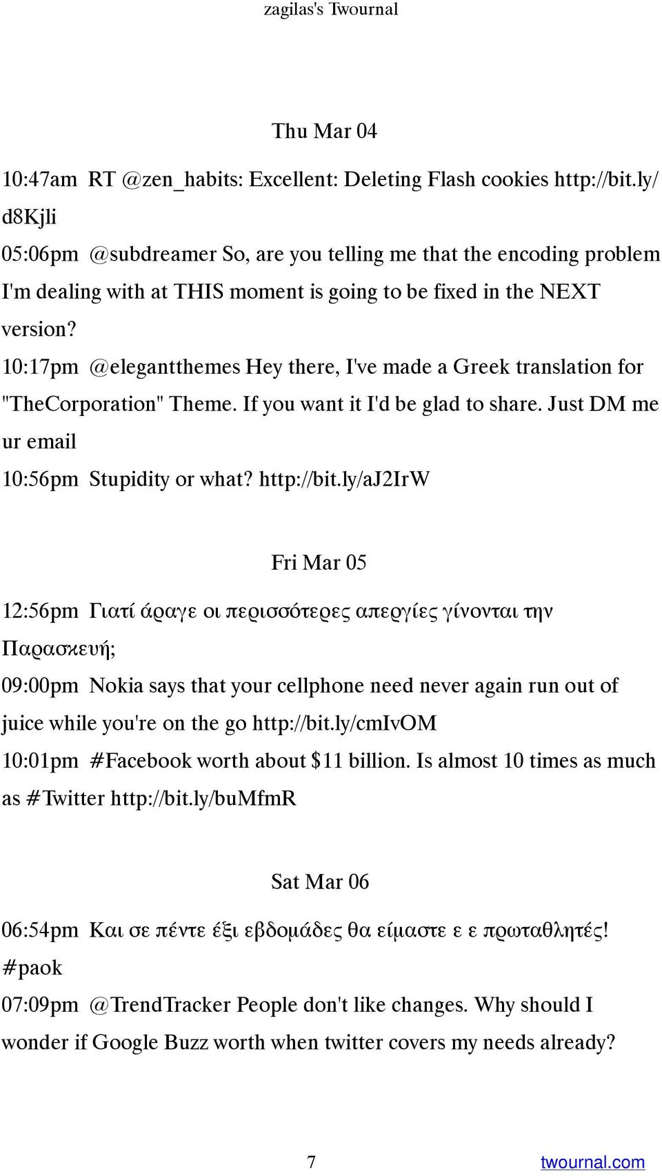 10:17pm @elegantthemes Hey there, I've made a Greek translation for "TheCorporation" Theme. If you want it I'd be glad to share. Just DM me ur email 10:56pm Stupidity or what? http://bit.