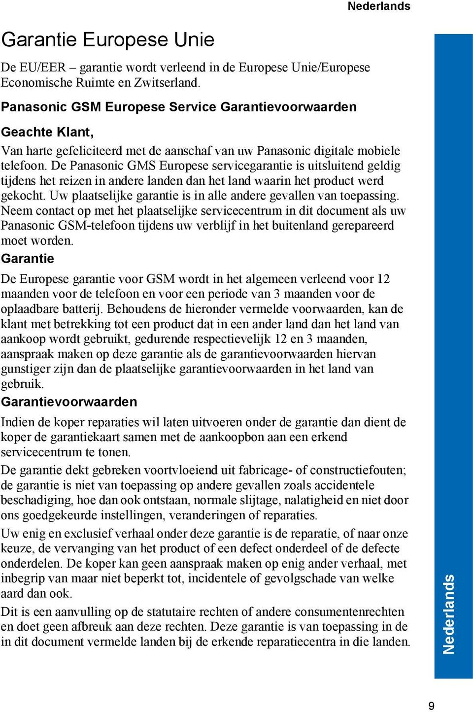 De Panasonic GMS Europese servicegarantie is uitsluitend geldig tijdens het reizen in andere landen dan het land waarin het product werd gekocht.