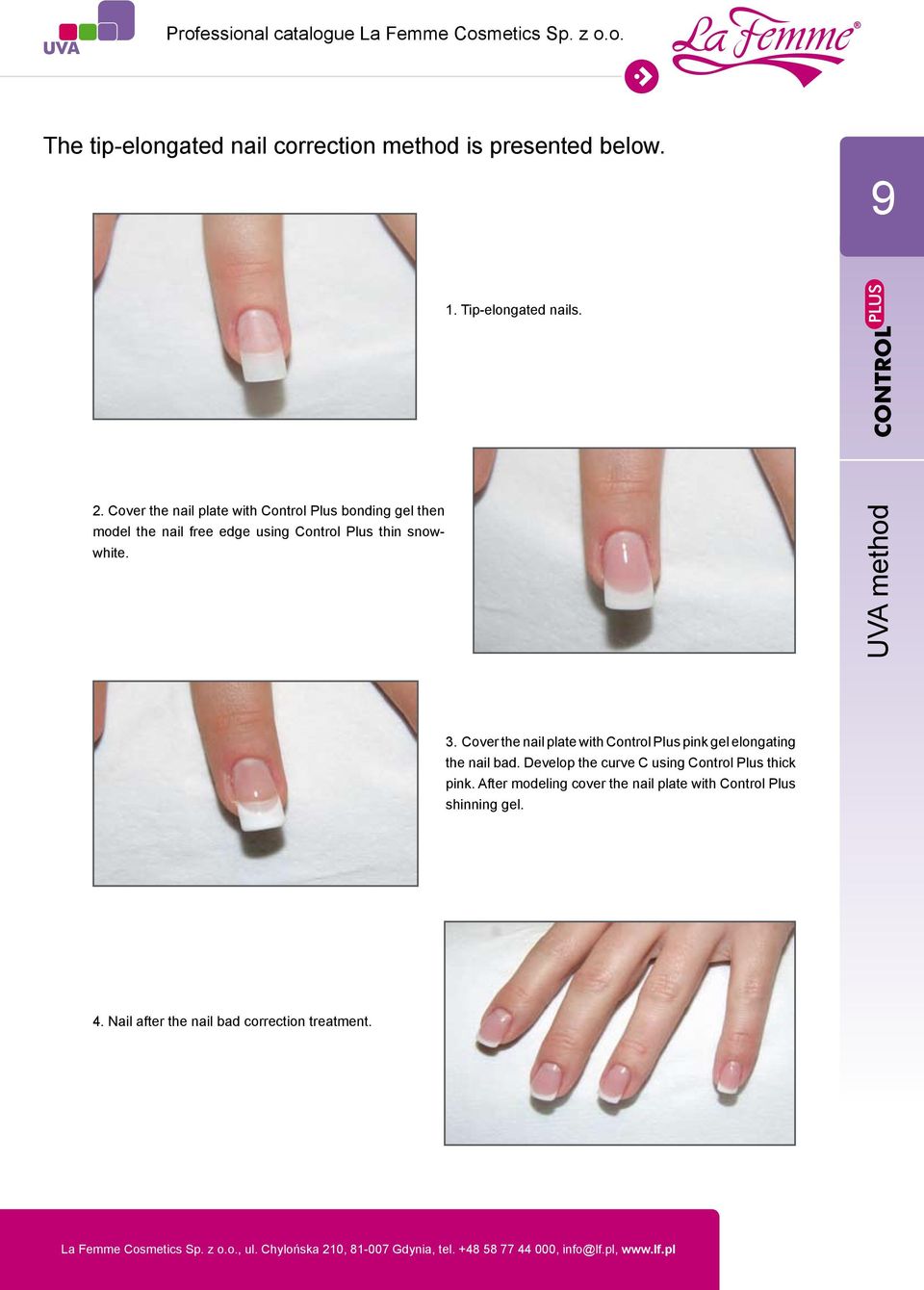 UVA method 3. Cover the nail plate with Control Plus pink gel elongating the nail bad.