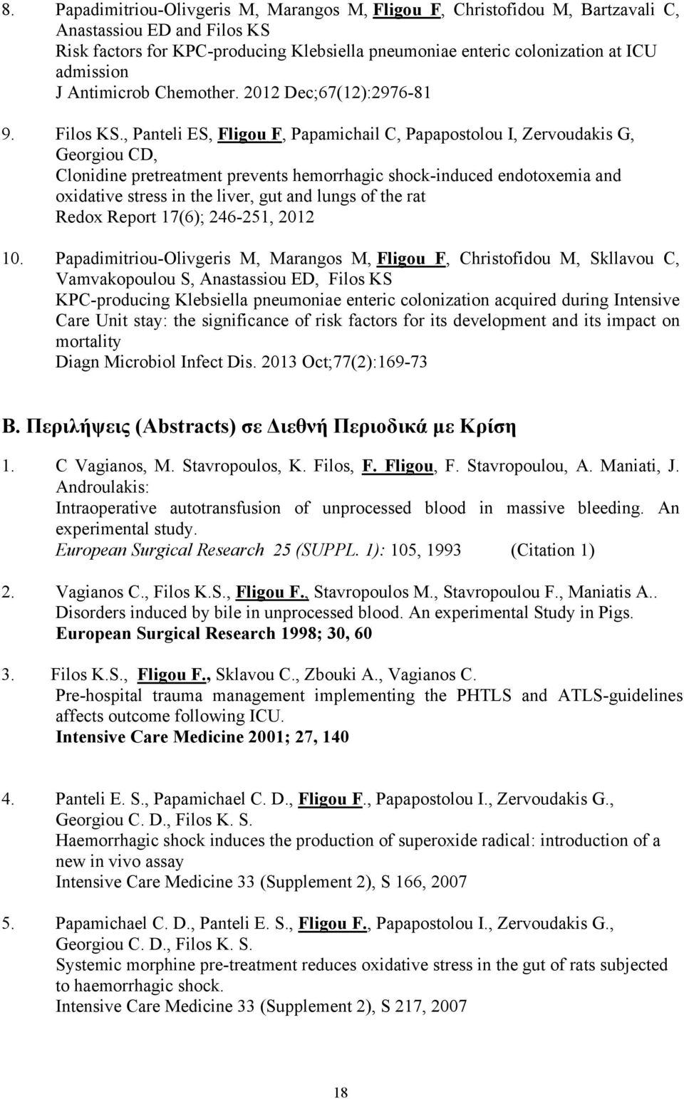 , Panteli ES, Fligou F, Papamichail C, Papapostolou I, Zervoudakis G, Georgiou CD, Clonidine pretreatment prevents hemorrhagic shock-induced endotoxemia and oxidative stress in the liver, gut and