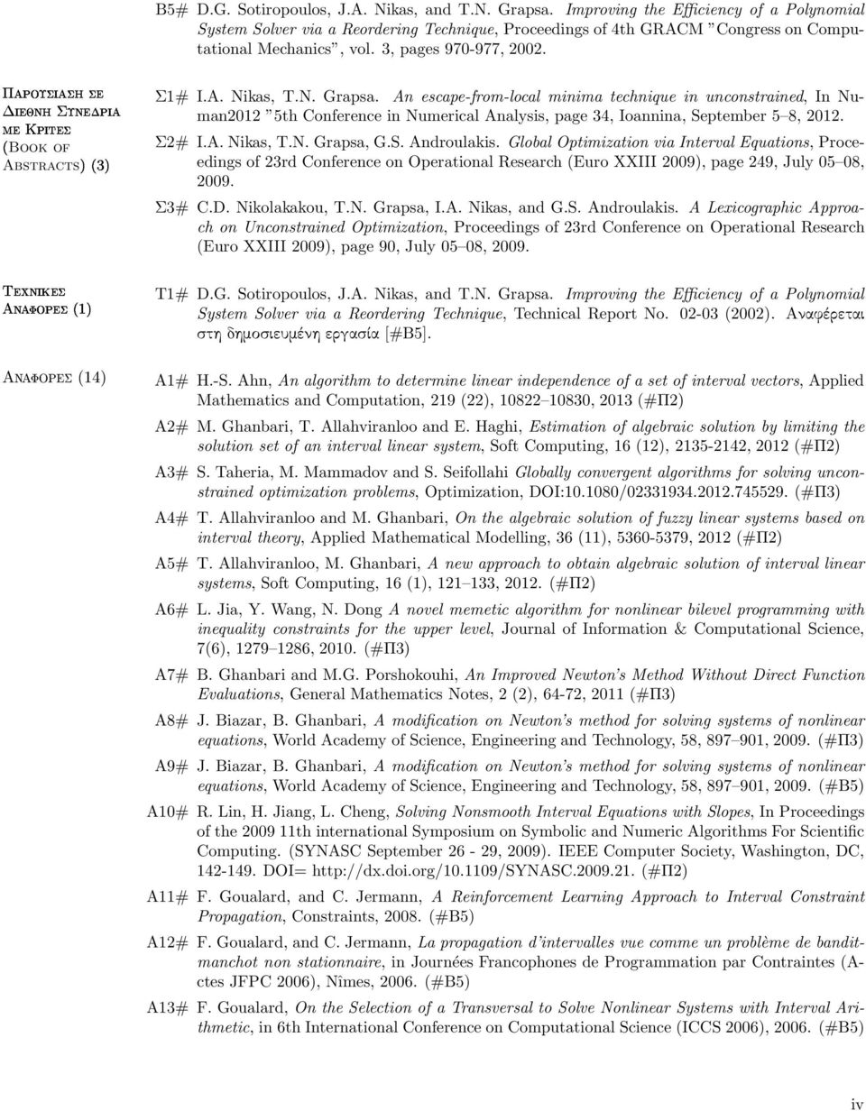 An escape-from-local minima technique in unconstrained, In Numan2012 5th Conference in Numerical Analysis, page 34, Ioannina, September 5 8, 2012. Book of Σ2# I.A. Nikas, T.N. Grapsa, G.S. Androulakis.