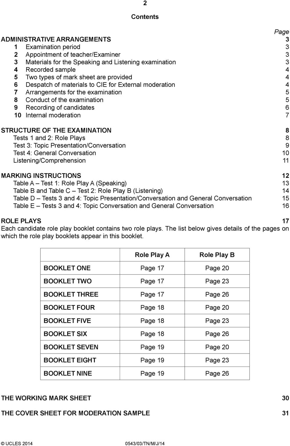 moderation 7 STRUCTURE OF THE EXAMINATION 8 Tests 1 and 2: Role Plays 8 Test 3: Topic Presentation/Conversation 9 Test 4: General Conversation 10 Listening/Comprehension 11 MARKING INSTRUCTIONS 12