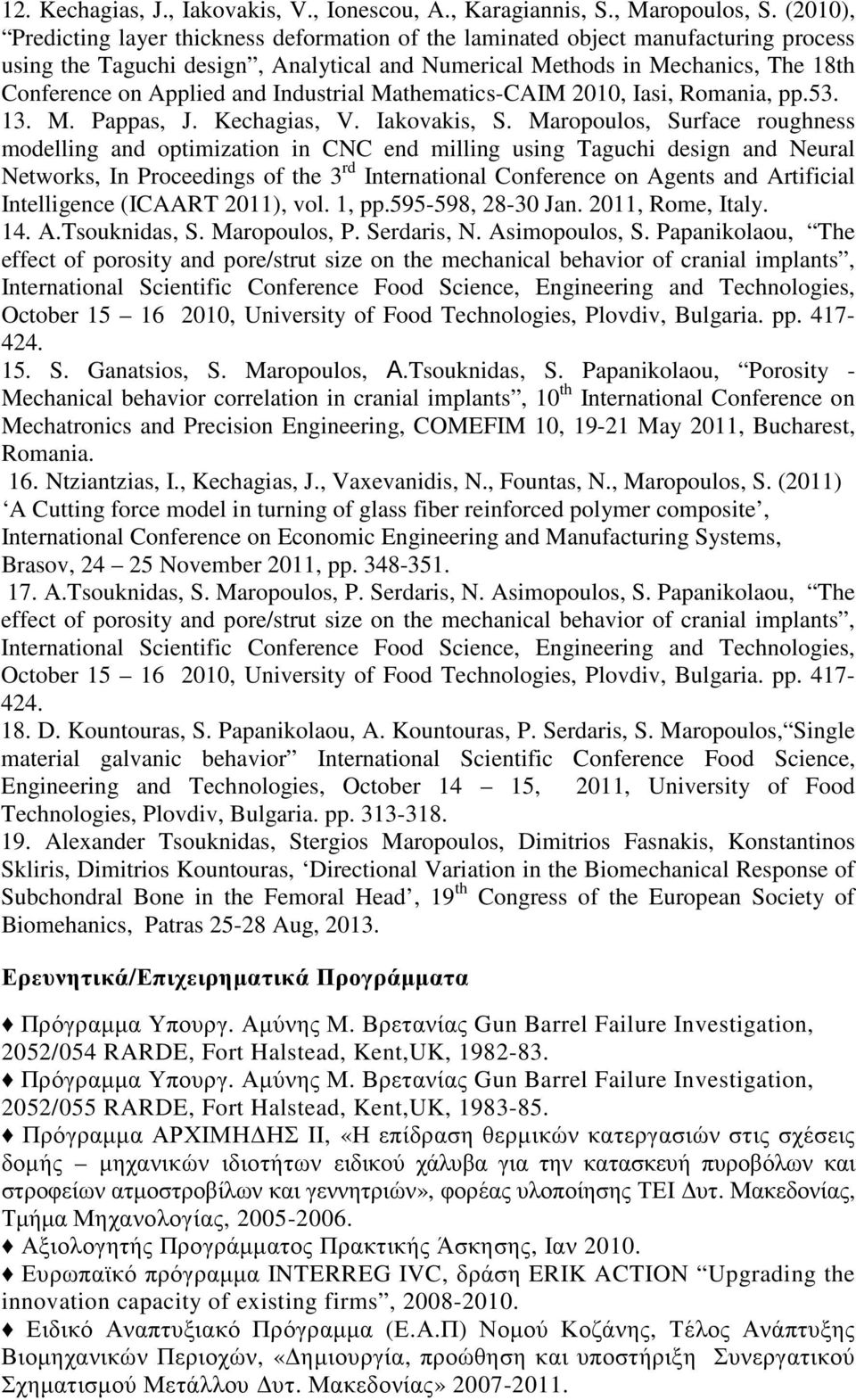 and Industrial Mathematics-CAIM 2010, Iasi, Romania, pp.53. 13. M. Pappas, J. Kechagias, V. Iakovakis, S.