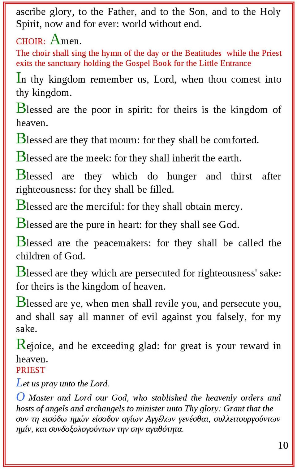 thy kingdom. Blessed are the poor in spirit: for theirs is the kingdom of heaven. Blessed are they that mourn: for they shall be comforted. Blessed are the meek: for they shall inherit the earth.