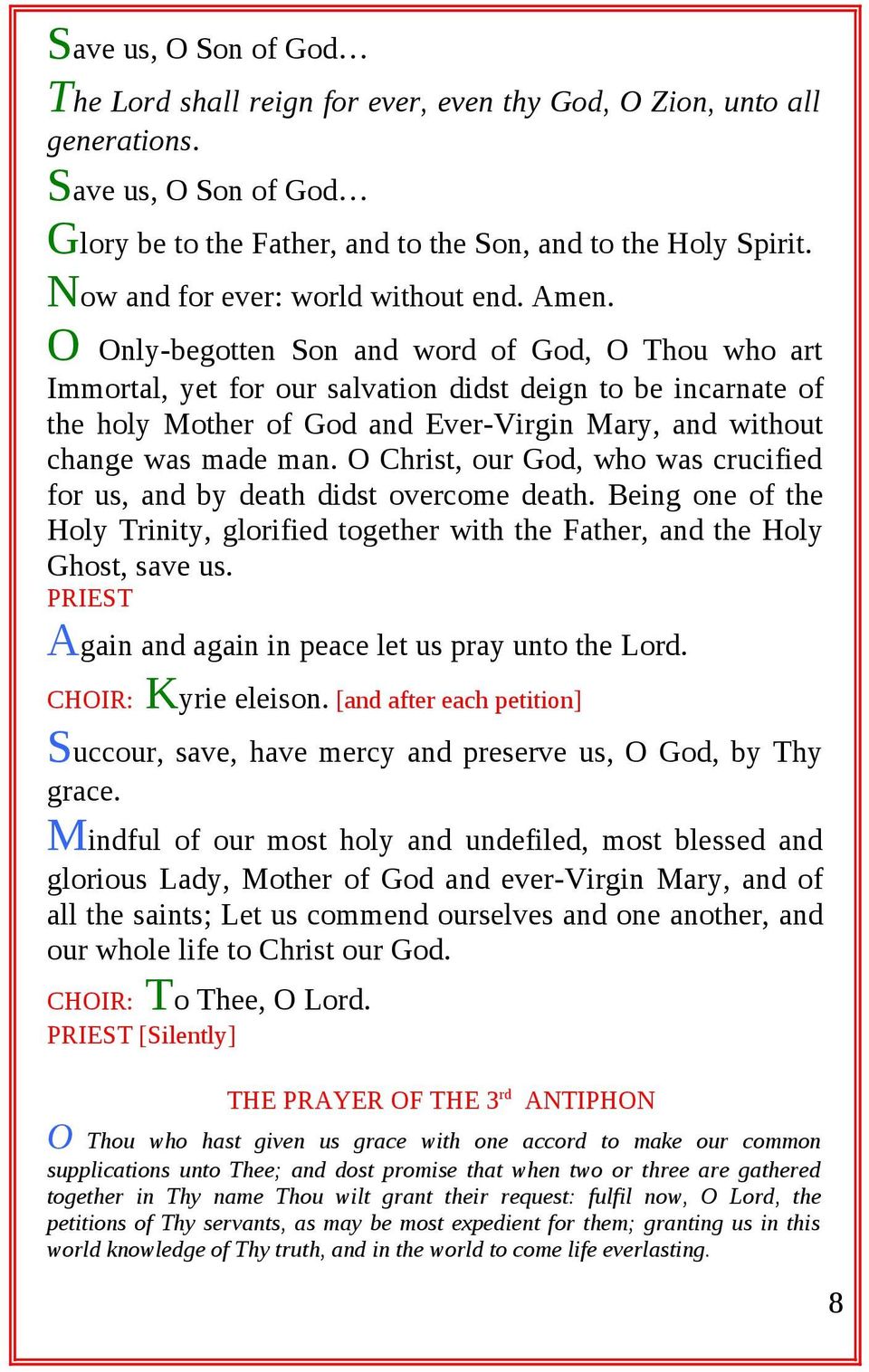 O Only-begotten Son and word of God, O Thou who art Immortal, yet for our salvation didst deign to be incarnate of the holy Mother of God and Ever-Virgin Mary, and without change was made man.