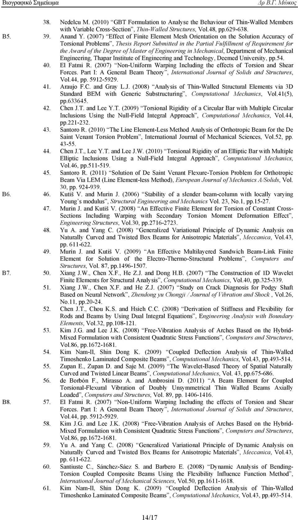 Master of Engineering in Mechanical, Department of Mechanical Engineering, Thapar Institute of Engineering and Technology, Deemed University, pp.54. 40. El Fatmi R.