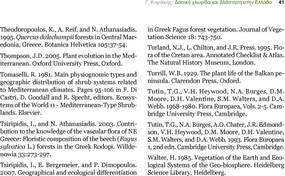 Main physiognomic types and geographic distribution of shrub systems related to Mediterranean climates. Pages 95-106 in F. Di Castri, D. Goodall and R. Specht, editors.