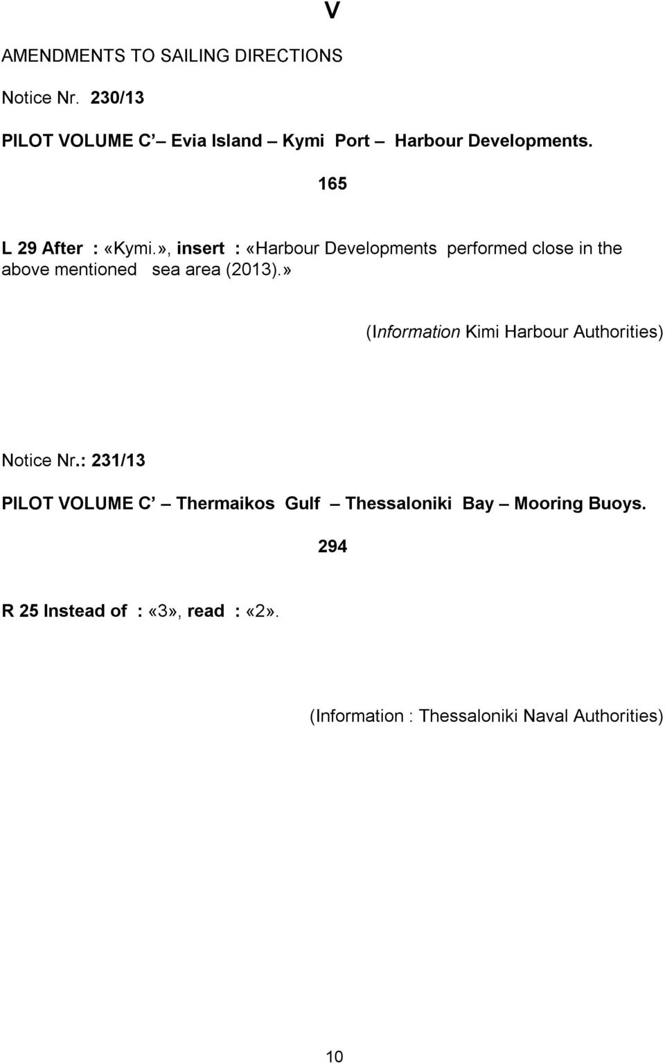 », insert : «Harbour Developments performed close in the above mentioned sea area (2013).