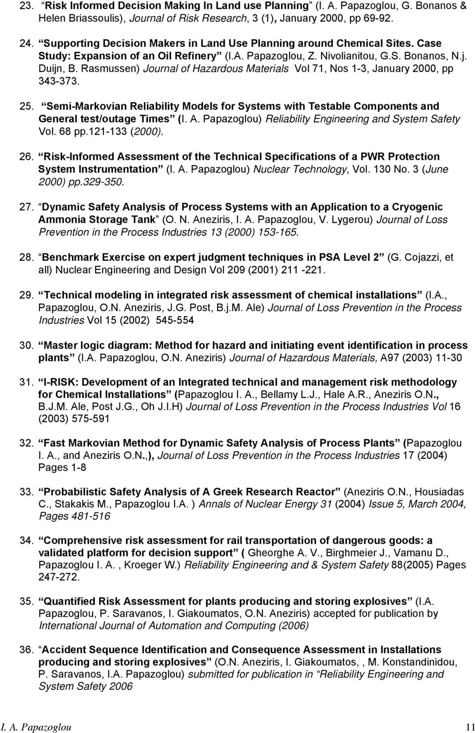 Rasmussen) Journal of Hazardous Materials Vol 71, Nos 1-3, January 2000, pp 343-373. 25. Semi-Markovian Reliability Models for Systems with Testable Components and General test/outage Times (I. A.